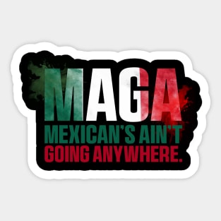mexcians-aint-going-anywhere Sticker